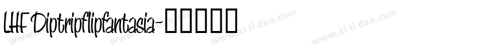 LHF Diptripflipfantasia字体转换